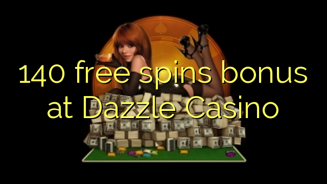 140 free spins bonus sa Dazzle Casino
