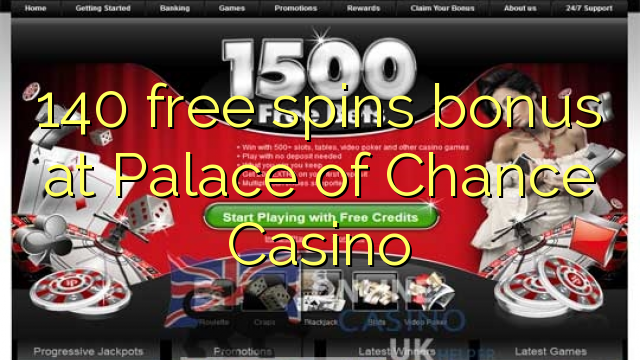 140 free inā bonus i Palace o Chance Casino