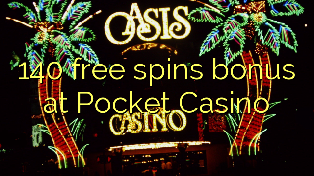 140 free spins bonus at Pocket Casino