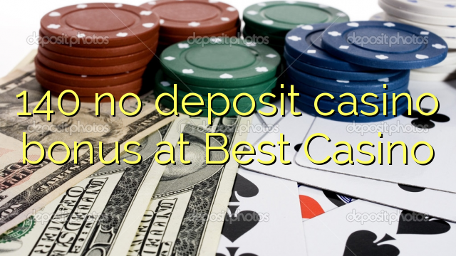 140 no deposit casino bonus at Best Casino