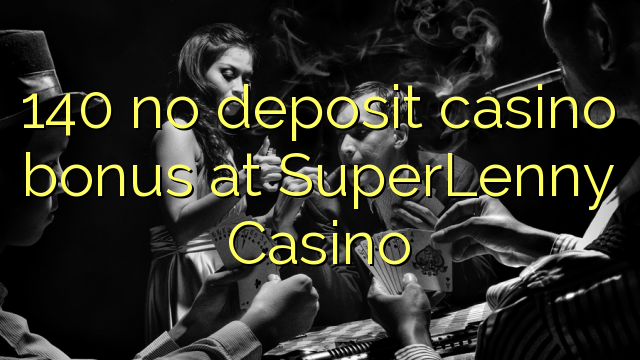 SuperLenny Casino వద్ద ఎటువంటి డిపాజిట్ క్యాసినో బోనస్ లేదు