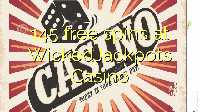 145 gira gratuïts al WickedJackpots Casino