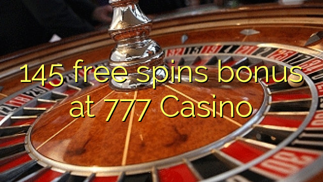 145 senza spins Bonus à 777 Casino