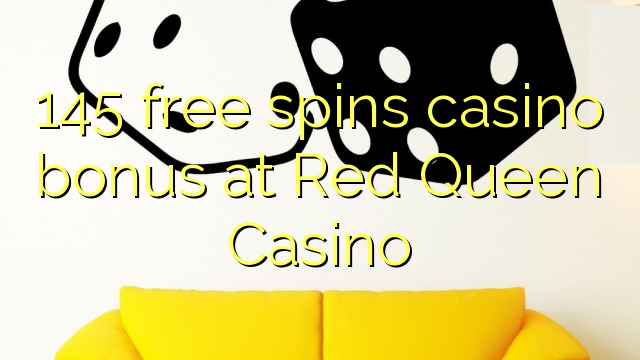 145 free spins casino bonus at Red Queen Casino