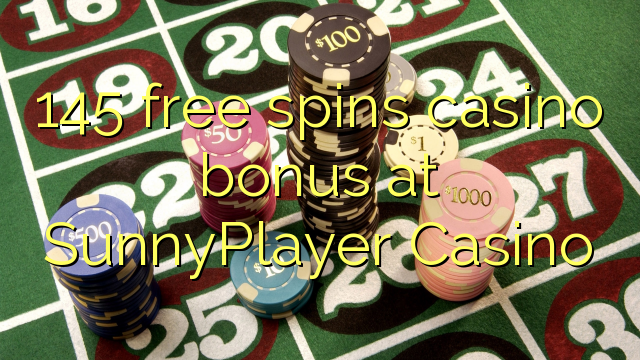 145 gira gratis bonos de casino no SunnyPlayer Casino