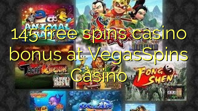 145 слободен врти бонус казино во VegasSpins Казино