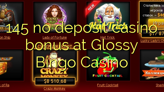 145在Glossy Bingo Casino没有存款赌场奖励