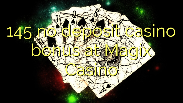 145 no deposit casino bonus at Magix Casino