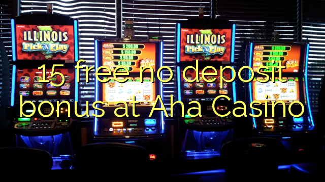 15 free no deposit bonus at Aha Casino