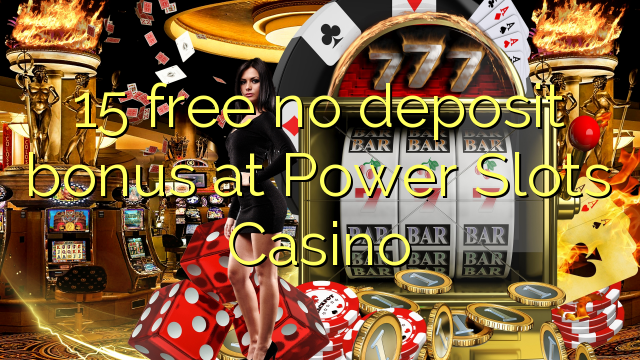 15 free no deposit bonus at Power Slots Casino