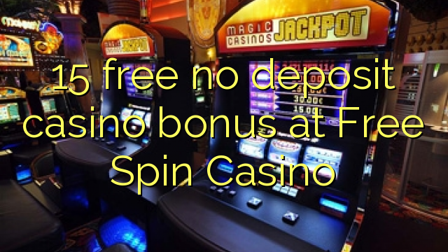 15 ຟຣີບໍ່ມີຄາສິໂນເງິນຝາກຢູ່ Spin Casino Free