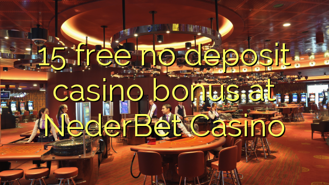 15 libreng walang deposit casino bonus sa NederBet Casino
