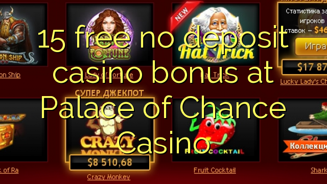 15 free no deposit casino bonus at Palace of Chance Casino