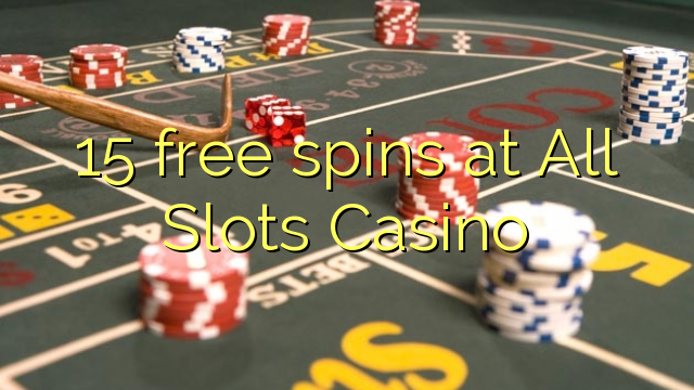 15 უფასო ტრიალებს ყველა Slots Casino