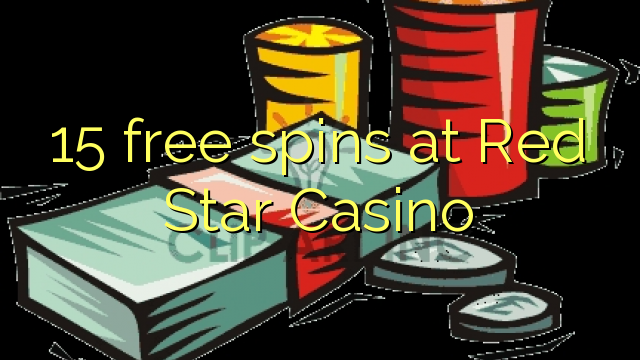 15 free spins fuq Red Star Casino