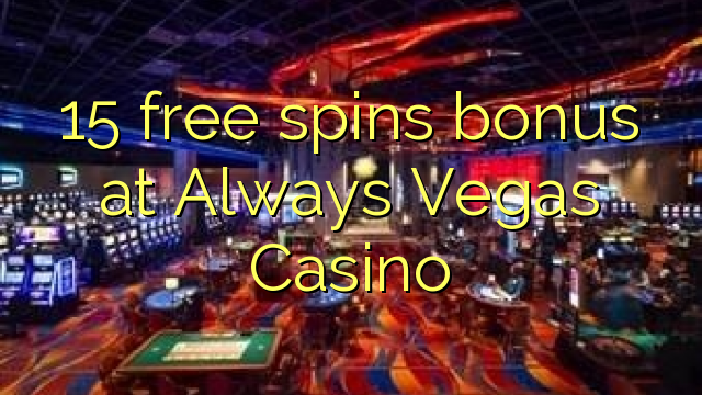 15 free spins bonus at Always Vegas Casino
