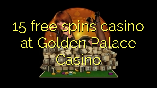 15 free spins casino at Golden Palace Casino