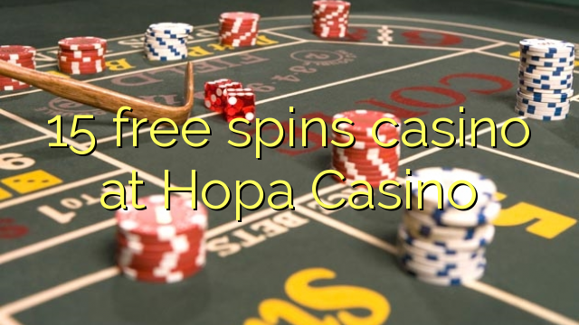 15 free spins casino at Hopa Casino