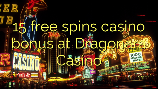 15 free spins casino bonus at Dragonara Casino