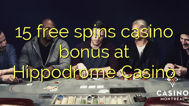 15 free spins casino bonus at Hippodrome Casino