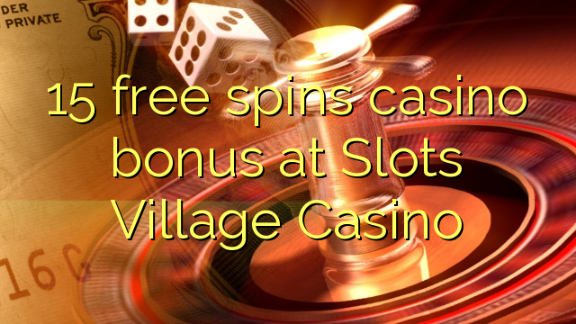 Zopanda 15 zimayang'ana bonasi bonasi ku Slots Village Casino