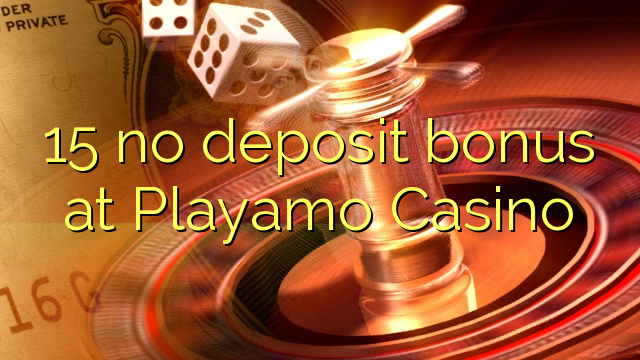 15 no deposit bonus at Playamo Casino