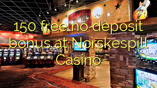 150 miễn phí không có tiền đặt cọc tại Casino Norskespill