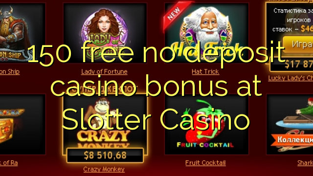 150 yantar da babu ajiya gidan caca bonus a Slotter Casino