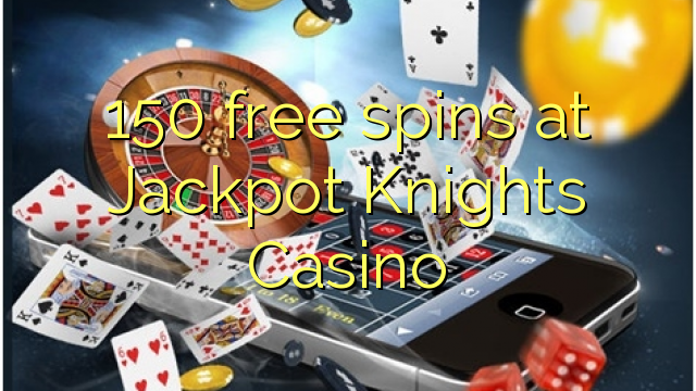 I-150 yamahhala e-Jackpot Knights Casino