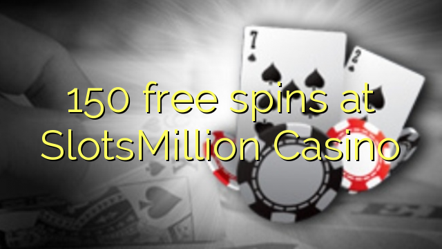 150 free spins at SlotsMillion Casino