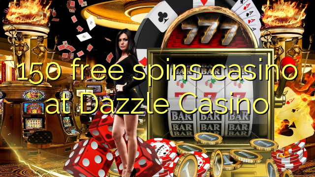 150 free spins casino at Dazzle Casino