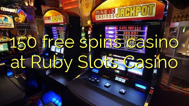 150 free spins casino fil Ruby Slots Casino
