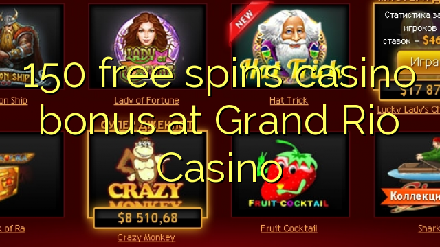 150 безплатни бонуси за казино в Grand Rio Casino