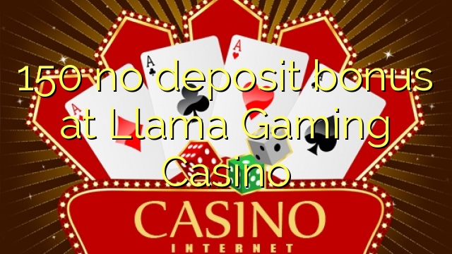 150 ягон бонус дар бонки Llama Gaming Casino нест