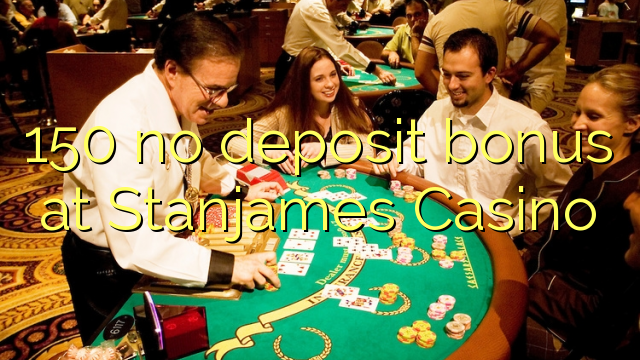 150 no deposit bonus at Stanjames Casino