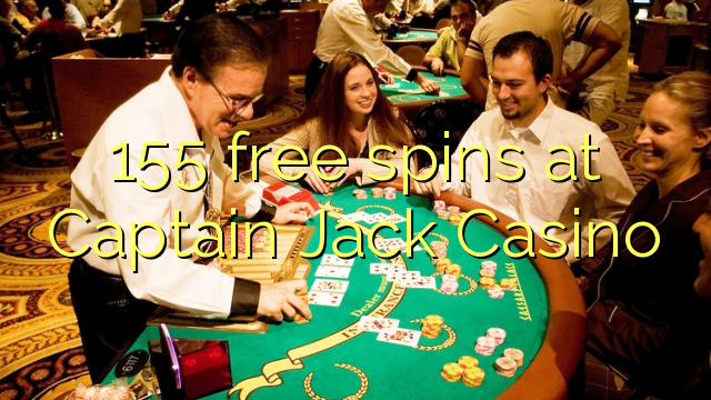 155 free spins at Captain Jack Casino