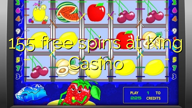 155 free spins at King Casino