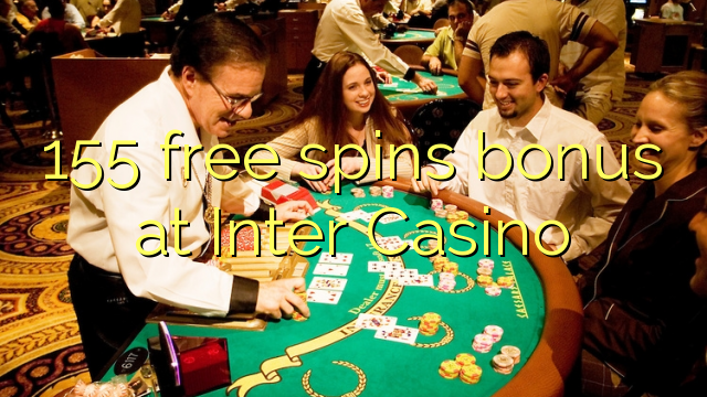 155 free spins bonus sa Inter Casino