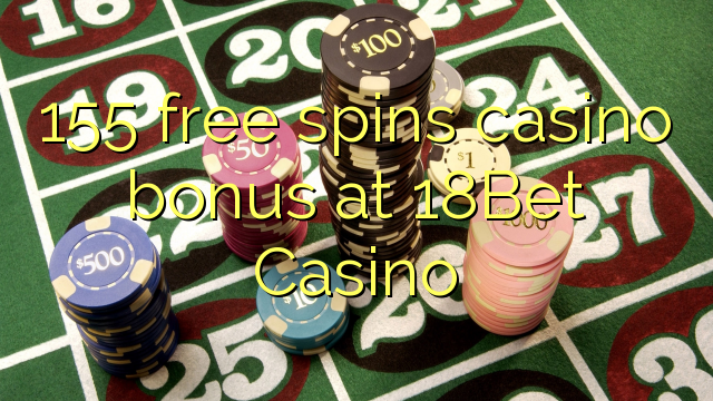 155 gana casino gratis en 18Bet Casino