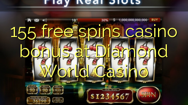 Ang 155 libre nga casino bonus sa Diamond World Casino