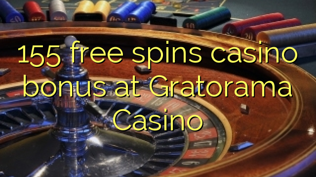 155 free inā Casino bonus i Gratorama Casino