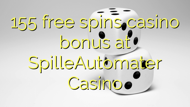 155 free spins casino bonus at SpilleAutomater Casino