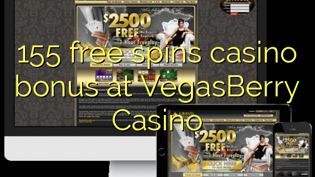 155 free spins casino bonus at VegasBerry Casino