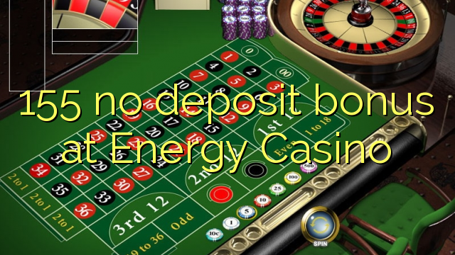 155 no deposit bonus at Energy Casino