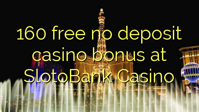 160 free no deposit casino bonus at SlotoBank Casino