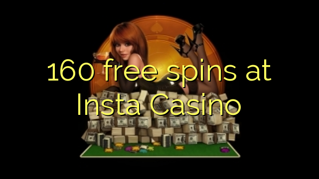 160 free spins at Insta Casino