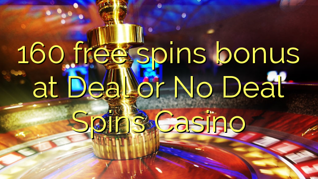 160 miễn phí tiền thưởng cho trò chơi tại Deal or No Deal Spins Casino