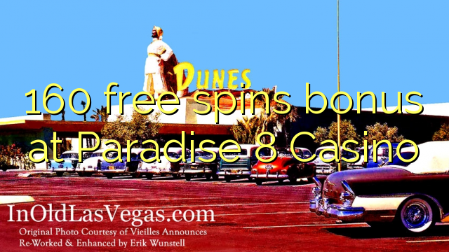 160 free spins bonus at Paradise 8 Casino