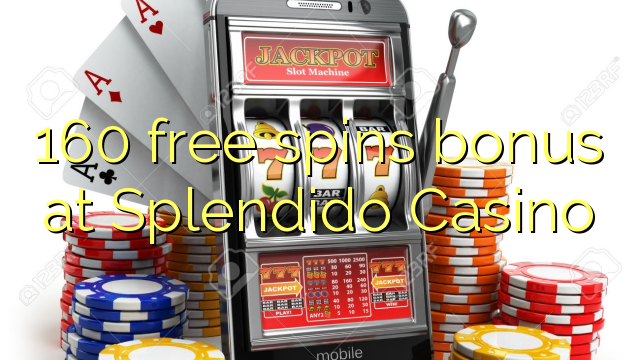 160 free spins bonus at Splendido Casino