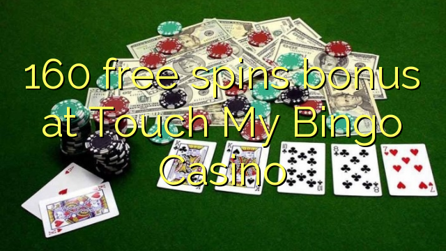 160 free spins bonus at Touch My Bingo Casino